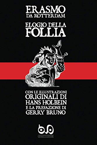 Stock image for Elogio della Follia: con le illustrazioni originali di Hans Holbein e la prefazione di Gerry Bruno (Italian Edition) for sale by Lucky's Textbooks