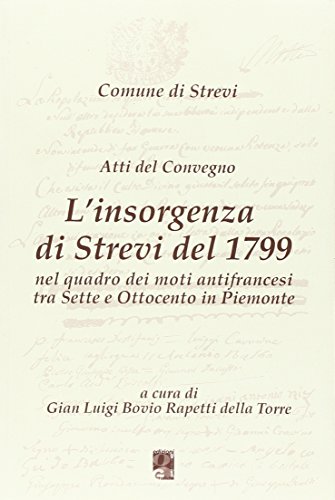 9788887409086: L'insorgenza di Strevi del 1799 nel quadro dei moti antifrancesi tra Sette e Ottocento in Piemonte. Atti del Convegno