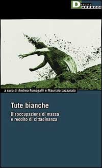 Beispielbild fr Tute Bianche. Disoccupazione Di Mas zum Verkauf von Reuseabook