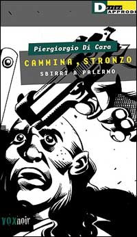 Beispielbild fr Cammina stronzo. Sbirri a Palermo. zum Verkauf von FIRENZELIBRI SRL