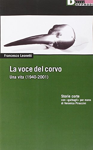 Beispielbild fr La voce del corvo. Una vita (1940-2001). Storie corte con garbugli per mano di Veronica Piraccini zum Verkauf von medimops