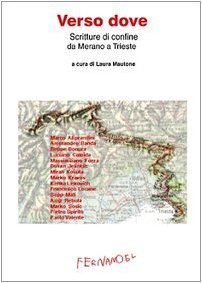 Imagen de archivo de Verso dove. Scritture di confine da Merano a Trieste [Paperback] (Italian) a la venta por Brook Bookstore On Demand