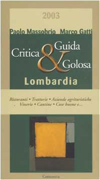Stock image for Guida critica & golosa 2003 alla Lombardia Massobrio, Paolo and Gatti, Marco for sale by Librisline