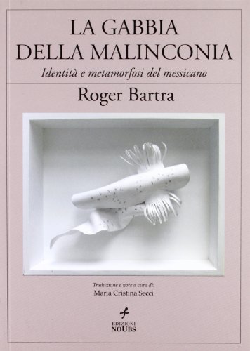 Stock image for La gabbia della malinconia, identit e metamorfosi del messicano for sale by libreriauniversitaria.it