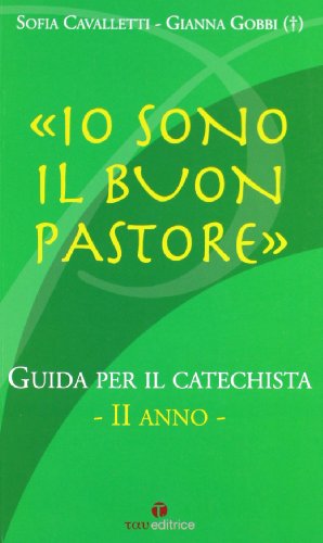 9788887472714: Io sono il buon pastore. II anno. Guida (Catechesi buon pastore)