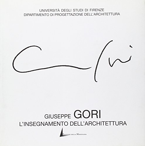 9788887478037: Giuseppe Gori. L'insegnamento dell'architettura