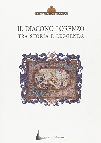 9788887478075: Il diacono Lorenzo. Tra storia e leggenda