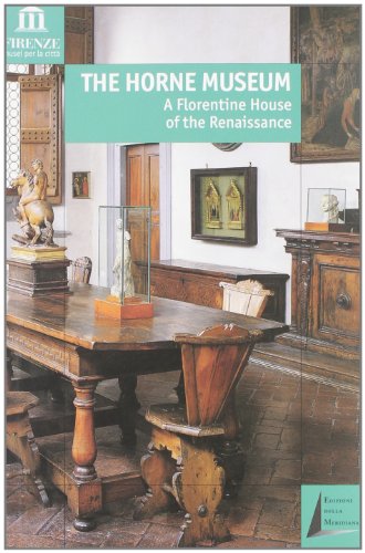 Beispielbild fr The Horne Museum. A florentine house of the Renaissance zum Verkauf von Reuseabook