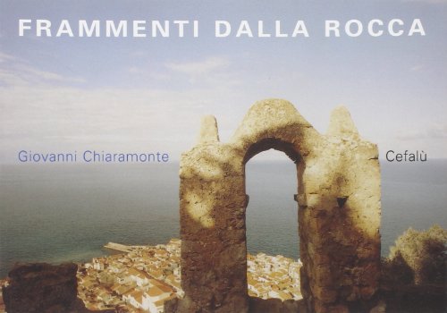 Frammenti dalla rocca CefalÃ¹ (9788887478433) by Giovanni. Chiaromonte