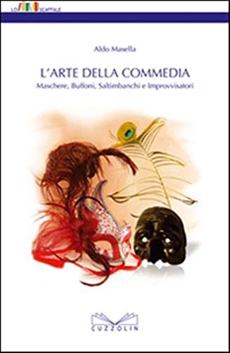 Stock image for L'arte della commedia. Maschere, buffoni, saltimbanchi e improvvisatori for sale by libreriauniversitaria.it