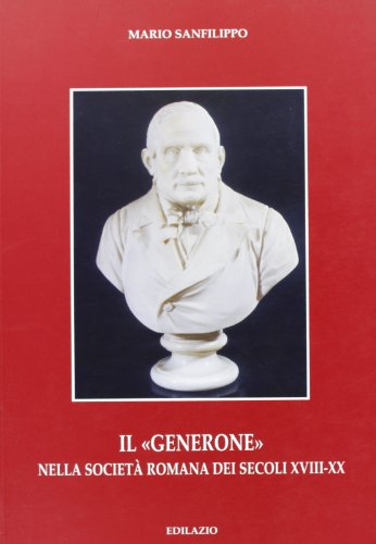 9788887485448: Il Generone nella societ romana dei secoli XVIII-XX