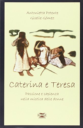 9788887494525: Caterina & Teresa. Passione e sapienza nella mistica delle donne (Strumenti di pace)