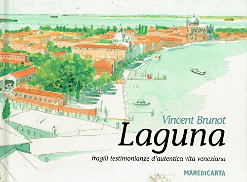 Stock image for Laguna. Fragili testimonianze d'autentica vita veneziana for sale by Ammareal