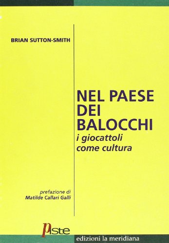 Imagen de archivo de Nel Paese Dei Balocchi: I Giocattoli Come Cultura a la venta por RPL Library Store