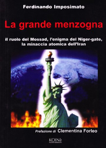 Beispielbild fr La grande menzogna. Il ruolo del Mossad, l'enigma del Niger gate, la minaccia atomica dell'Iran zum Verkauf von medimops