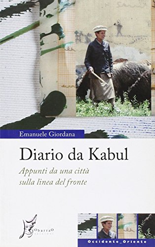 9788887510775: Diario da Kabul. Appunti da una citt sulla linea del fronte