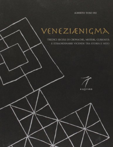 Imagen de archivo de Veneziaenigma : tredici secoli di cronache, misteri, curiosit e straordinarie vicende tra storia e mito a la venta por Viciteco - Arianna's Web