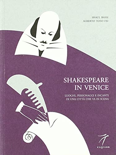 9788887528206: Shakespeare in Venice. Luoghi, personaggi e incanti di una citt che va in scena (Pietreparlanti)