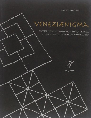 9788887528213: Veneziaenigma. Treize sicles de mystres, de curiosits et d'vnements extraordinaires entre histoire et mythe