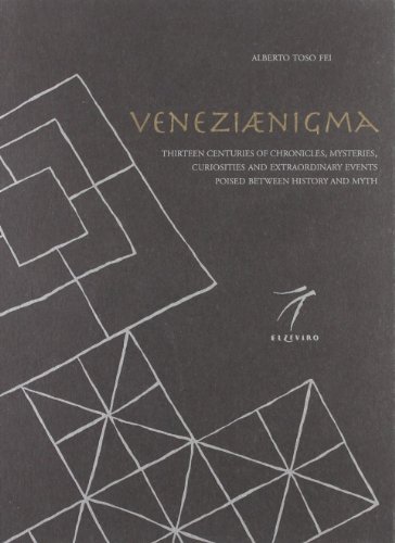 9788887528220: Veneziaenigma. Thirteen centuries of chronicles, mysteries, curiosities and extraordinary events poised between history and myth