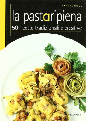 9788887549867: La pasta ripiena. 50 ricette tradizionali e creative (Pantagruel)