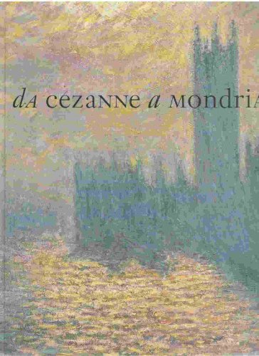 9788887582147: Da Czanne a Mondrian. Impressionismo, espressionismo, cubismo e il paesaggio del nuovo secolo in Europa (1878-1918) (Grandi mostre)
