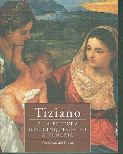 9788887582819: TIZIANO E LA PITTURA DEL CINQUECENTO A VENEZIA