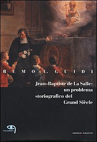 Beispielbild fr Jean-Baptiste de la Salle un problema storiografico del Grand Siecle zum Verkauf von Apeiron Book Service