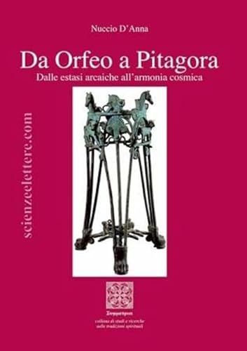 Stock image for Da Orfeo a Pitagora. Dalle estasi arcaiche all'armonia cosmica for sale by Brook Bookstore