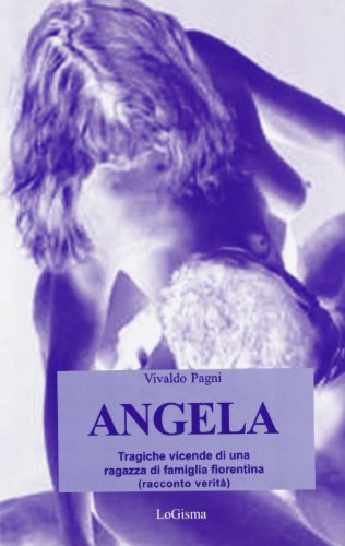 9788887621402: Angela. Tragiche vicende di una ragazza di famiglia fiorentina (Narrativa)