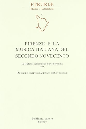 Beispielbild fr Firenze e la musica italiana del secondo Novecento. Le tendenze della musica d'arte fiorentina. Con dizionario sintetico ragionato dei compositori. zum Verkauf von FIRENZELIBRI SRL