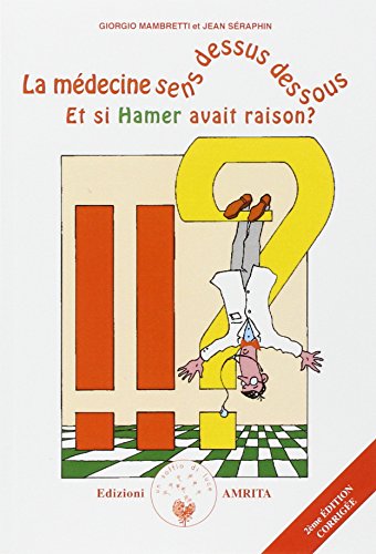 Beispielbild fr La Mdecine Sens Dessus Dessous : Et Si Hamer Avait Raison ? zum Verkauf von RECYCLIVRE