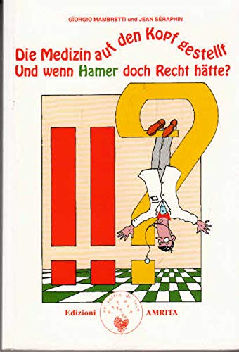 Stock image for Die Medizin auf den Kopf gestellt: Und wenn Hamer doch Recht htte for sale by medimops