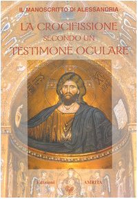 9788887622799: Il manoscritto di Alessandria. La crocifissione secondo un testimone oculare (Saggezza giudaico-cristiana)