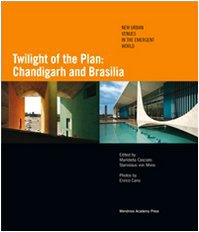 9788887624342: Twilight of the plan: Chandigarh and Brasilia