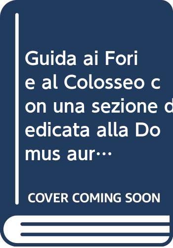 9788887654189: Guida ai Fori e al Colosseo con una sezione dedicata alla Domus aurea. Ediz. tedesca