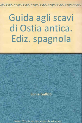 Guida agli scavi di Ostia antica. Ediz. spagnola (9788887654271) by Unknown Author