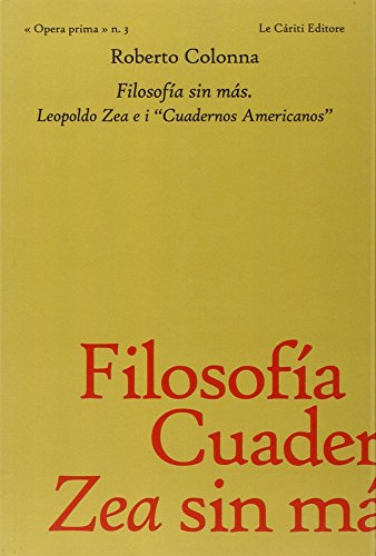 9788887657456: Filosofia sin ms. Leopoldo Zea e i Cuadernos americanos (Opera prima)