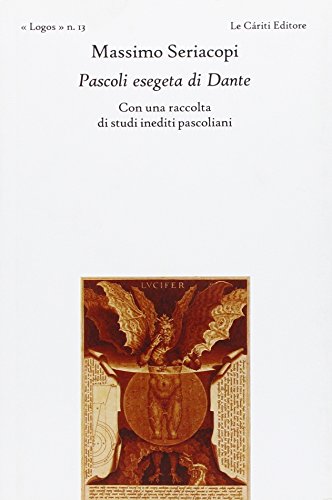 9788887657531: Pascoli esegeta di Dante. Con una raccolta di studi inediti pascoliani (Logos)