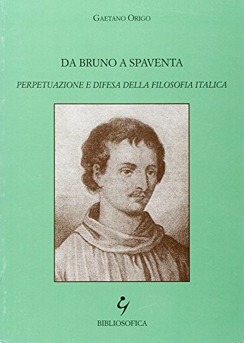 9788887660142: Da Bruno a Spaventa. Perpetuazione e difesa della filosofia italica