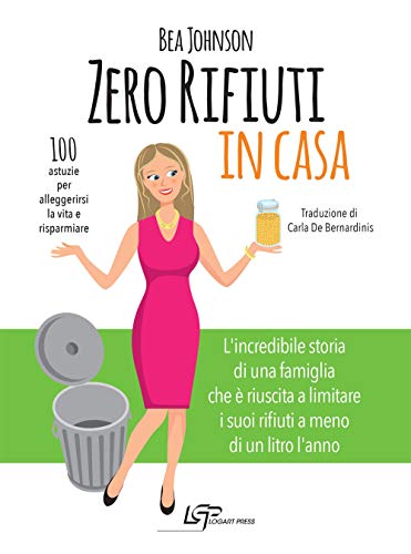 Stock image for Zero rifiuti in casa. 100 astuzie per alleggerirsi la vita e risparmiare for sale by medimops