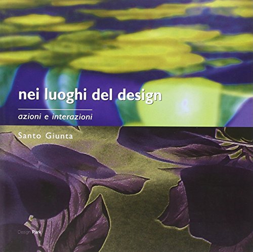 9788887669589: Nei luoghi del design. Azioni e interazioni (Design park)