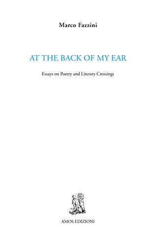 Beispielbild fr At the Back of my Ear. Essays on Poetry and Literary Crossings zum Verkauf von medimops