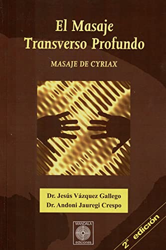 EL MASAJE TRANSVERSO PROFUNDO. MASAJE DE CYRIAX - Dr. J. Vázquez Gallego / Dr. A. Jáuregui Crespo