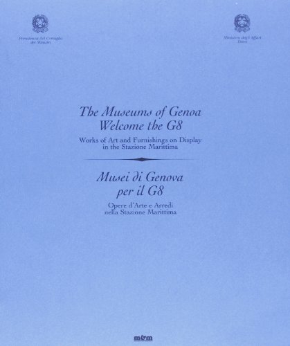 The Museums of Genoa welcome the G 8. Musei di Genova per il G 8. Opere d'arte e arredi nella Stazione Marittima.