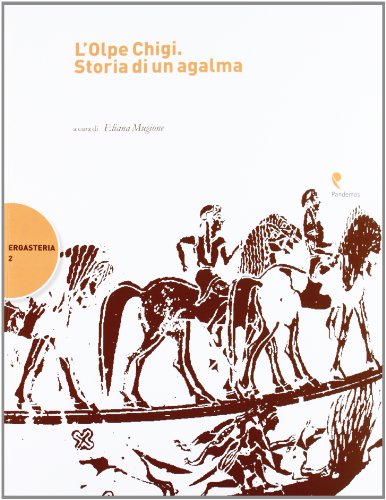 9788887744446: L'Olpe Chigi. Storia di un agalma. Atti del Convegno internazionale (Salerno, 3-4 giugno 2010) (Ergasteria)