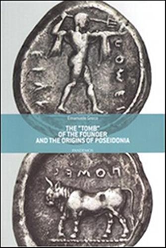 Imagen de archivo de The tomb of the founder and the origins of Poseidonia (Quaderni di antichit pestane) a la venta por steve porter books