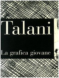 9788887748703: Talani. La grafica giovane. Incisione degli anni '70 e '80 (CLD arte)