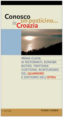 Beispielbild fr Conosco un posticino in Croazia. Prima guida ai ristoranti, konoba, bistr, trattorie, gostiona, agriturismo del Quarnero e dintorni dell'Istria (Le guide di viaggio) zum Verkauf von medimops