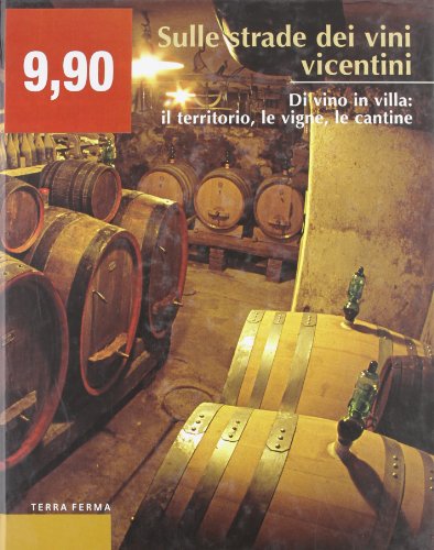 9788887760651: Sulle strade dei vini vicentini. Di vino in villa: il territorio, le vigne, le cantine (Calieri)